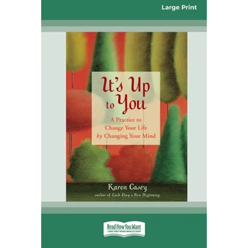 It's Up to You: A Practice to Change Your Life by Changing Your Mind [Standard Large Print 16 Pt Edition] - Paperback