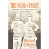 The Color of Family: History, Race, and the Politics of Ancestry - Hardcover