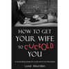 How to Get Your Wife to Cuckold You: A Cuckolding Guide for Cucks and Cuck-Wannabes - Paperback