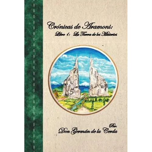 Cronicas de Aramoni: Libro 1: La Tierra de Los Misterios - Hardcover
