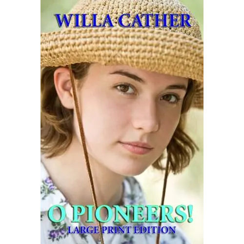 O Pioneers! Large Print Edition - Paperback