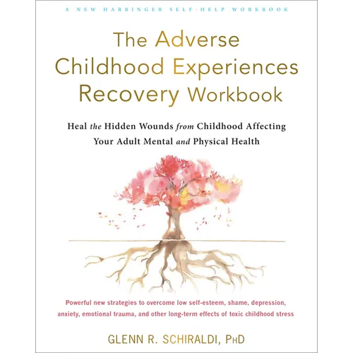The Adverse Childhood Experiences Recovery Workbook: Heal the Hidden Wounds from Childhood Affecting Your Adult Mental and Physical Health - Paperback