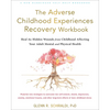 The Adverse Childhood Experiences Recovery Workbook: Heal the Hidden Wounds from Childhood Affecting Your Adult Mental and Physical Health - Paperback
