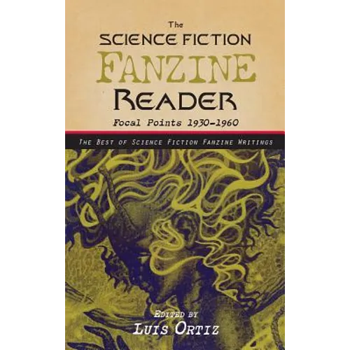 ﻿﻿﻿The Science Fiction Fanzine Reader: Focal Points 1930 - 1960 - Hardcover