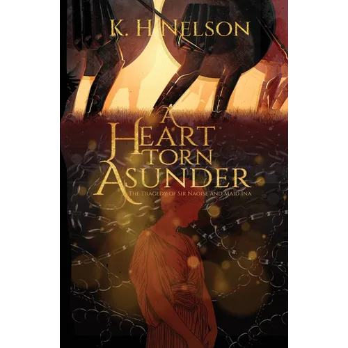A Heart Torn Asunder: The Tragedy of Sir Naoise and Maid Ina - Paperback