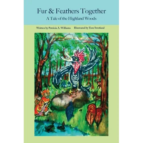 Fur and Feathers Together: A Tale of the Highland Woods - Paperback