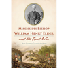 Mississippi Bishop William Henry Elder and the Civil War - Paperback
