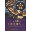 Firmly I Believe: An Oxford Movement Reader - Paperback