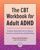 The CBT Workbook for Adult ADHD: Evidence-Based Exercises to Improve Your Focus, Productivity, and Wellbeing - Paperback