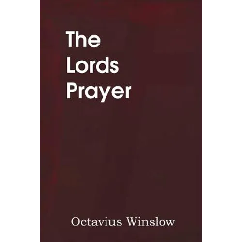 The Lords Prayer, Its Spirit and Its Teaching - Paperback