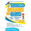 Teaching Children to Clean: The Ready-Set-Go Solution That Works! - Paperback