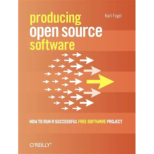 Producing Open Source Software: How to Run a Successful Free Software Project - Paperback