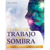 Diario De Trabajo de la Sombra: 37 Días de Sugerencias y Ejercicios Guiados para El Autodescubrimiento, Los Disparadores Emocionales, La Sanación Del - Paperback
