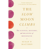 The Slow Moon Climbs: The Science, History, and Meaning of Menopause - Paperback