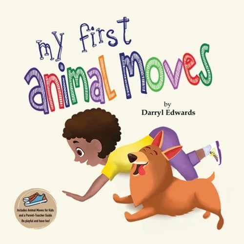 My First Animal Moves: A Children's Book to Encourage Kids and Their Parents to Move More and Sit Less - Paperback