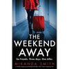 The Weekend Away: A totally gripping psychological thriller with a heart-stopping twist - Paperback