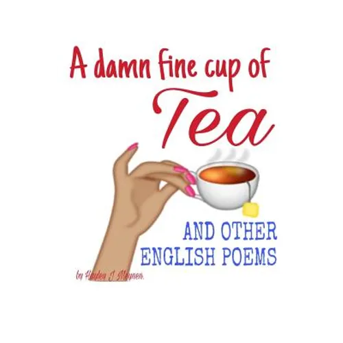 A damn fine cup of Tea and other English Poems: A collection of contemporary English Poems - Paperback