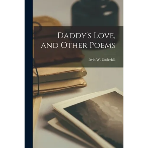 Daddy's Love, and Other Poems - Paperback