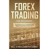 Forex Trading for Beginners: What Everybody Ought to Know About the Day Trading Business, How to Understand the Forex Market, Scalping Strategies, and - Paperback
