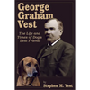 George Graham Vest: The Life and Times of Dog's Best Friend - Hardcover