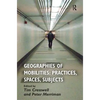 Geographies of Mobilities: Practices, Spaces, Subjects - Paperback