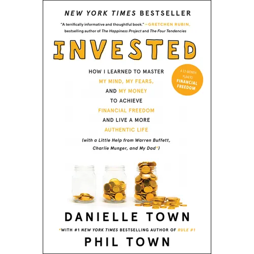 Invested: How I Learned to Master My Mind, My Fears, and My Money to Achieve Financial Freedom and Live a More Authentic Life (with a Little Help from - Paperback