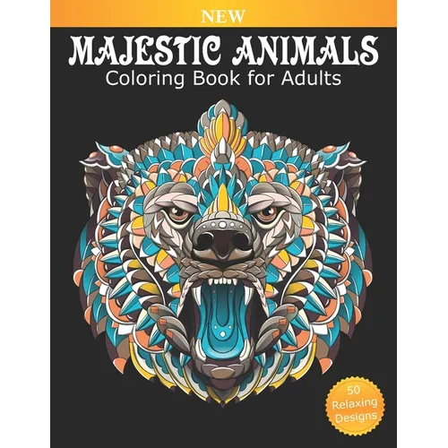 Coloring Book for Adults Majestic Animals: 50 Beautiful Designs for Relaxation and Stress Relief, Great Stress Relieving Gift for Women and Men - Paperback