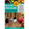 Blood Pressure: Blood Pressure Solution: The Step-By-Step Guide to Lowering High Blood Pressure the Natural Way in 30 Days! Natural Re - Paperback