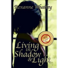 Living in Shadow and Light: The harrowing story of a woman who survived domestic violence showing you how to help your loved one overcome battered - Paperback
