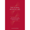 The Global Rules of Art: The Emergence and Divisions of a Cultural World Economy - Paperback