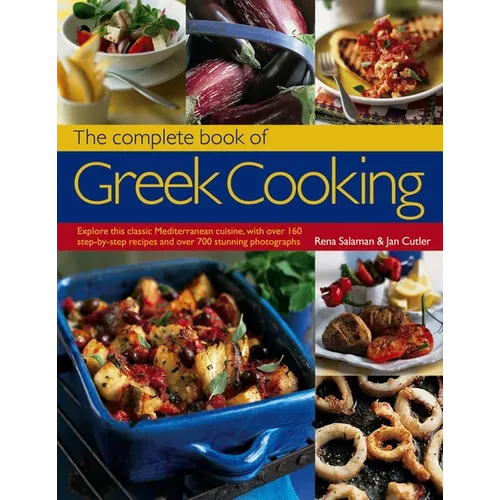 The Complete Book of Greek Cooking: Explore This Classic Mediterranean Cuisine, with Over 160 Step-By-Step Recipes and Over 700 Stunning Photographs - Paperback