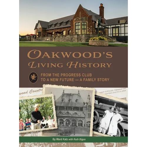 Oakwood's Living History: From the Progress Club to a New Future - A Family History - Hardcover