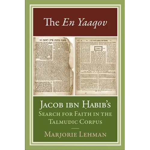 The En Yaaqov: Jacob Ibn Habib's Search for Faith in the Talmudic Corpus - Hardcover