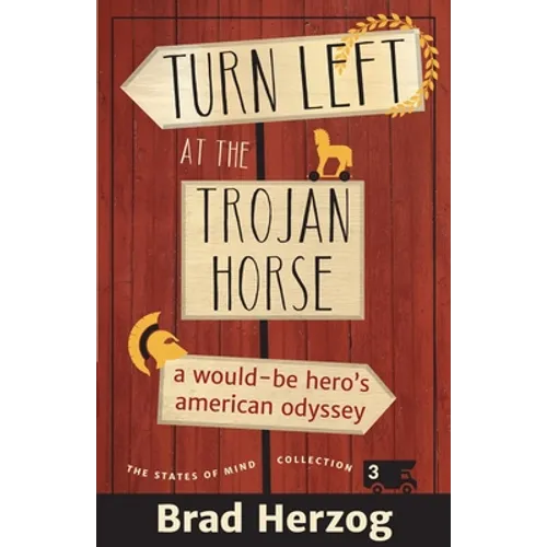 Turn Left at the Trojan Horse: A Would-Be Hero's American Odyssey - Paperback