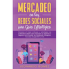 Mercadeo en las Redes Sociales: Conozca el mejor enfoque y estrategias de publicidad digital para impulsar su agencia o negocio con el poder de Facebo - Paperback