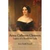 Legacy of a Southern Lady:: Anna Calhoun Clemson - Paperback