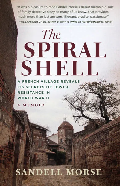 The Spiral Shell: A French Village Reveals Its Secrets of Jewish Resistance in World War II - Paperback