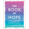 The Book of Hope: 250 Ways to Find Promise and Possibility in Situations Big and Small - Paperback