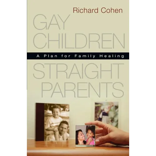 Gay Children, Straight Parents: A Plan for Family Healing - Paperback