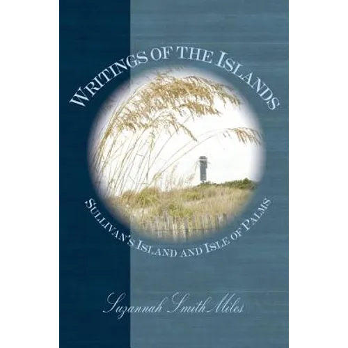 Writings of the Islands: Sullivan's Island and Isle of Palms - Hardcover