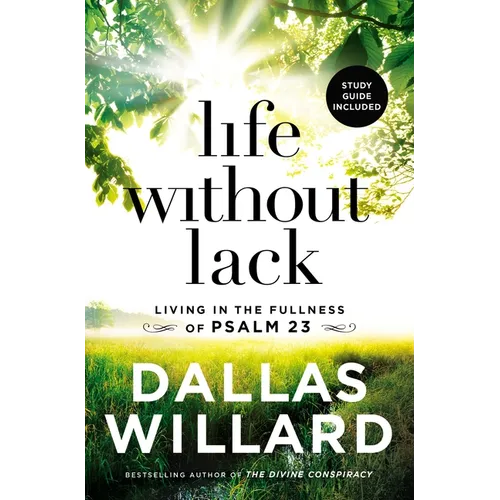 Life Without Lack: Living in the Fullness of Psalm 23 - Paperback