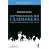 Crowdsourcing for Filmmakers: Indie Film and the Power of the Crowd - Paperback