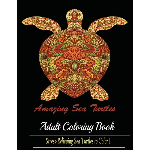 Amazing Sea Turtles: Adult Coloring Book Designs - Paperback