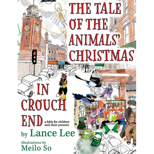 The Tale Of The Animals' Christmas In Crouch End: a fable for children and their parents - Hardcover