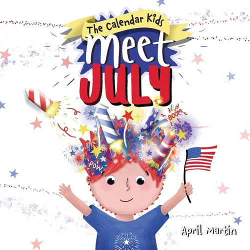 Meet July: A children's book to teach about the Fourth of July, friendship, and summer fun! - Paperback