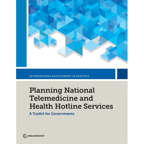 Planning National Telemedicine and Health Hotline Services: A Toolkit for Governments - Paperback