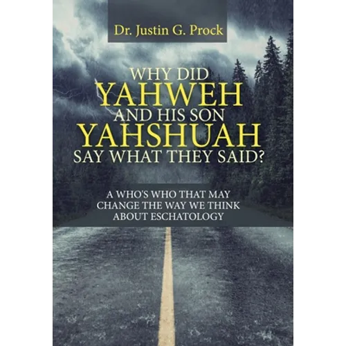 Why Did Yahweh and His Son Yahshuah Say What They Said?: Why Did Yahweh and His Son Yahshuah Say What They Said? - Hardcover