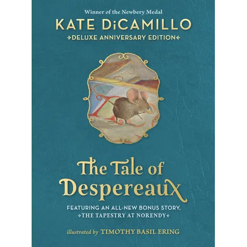 The Tale of Despereaux Deluxe Anniversary Edition: Being the Story of a Mouse, a Princess, Some Soup, and a Spool of Thread (a Middle-Grade Novel of C - Hardcover