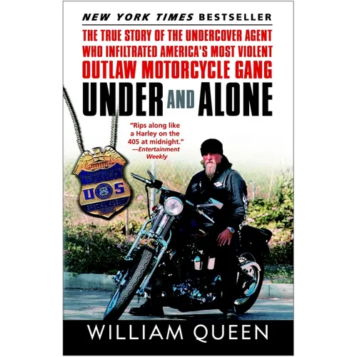 Under and Alone: The True Story of the Undercover Agent Who Infiltrated America's Most Violent Outlaw Motorcycle Gang - Paperback