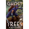 The Ghost in the Trees - Hardcover